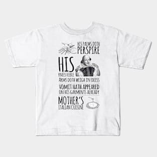 His palms doth perspire, his knees feeble, arms doth weigh in excess, vomit hath appeared on his garments already, mother's Italian cuisine Kids T-Shirt